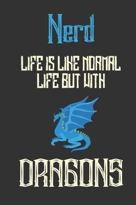 Book cover for Nerd Life Is Like Normal Life But with Dragons