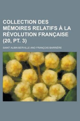 Cover of Collection Des M Moires Relatifs La R Volution Fran Aise (20, PT. 3)