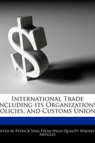 Cover of International Trade Including Its Organizations, Policies, and Customs Unions