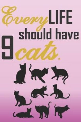 Cover of Every life should have 9 cats.