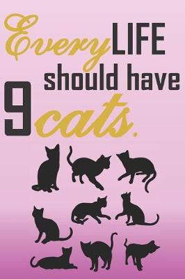 Book cover for Every life should have 9 cats.