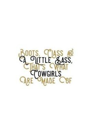 Cover of Boots, Class and a Little Sass, That's What Cowgirls Are Made of