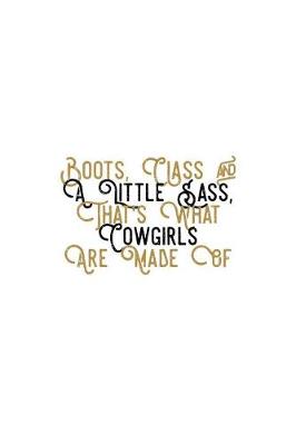 Book cover for Boots, Class and a Little Sass, That's What Cowgirls Are Made of