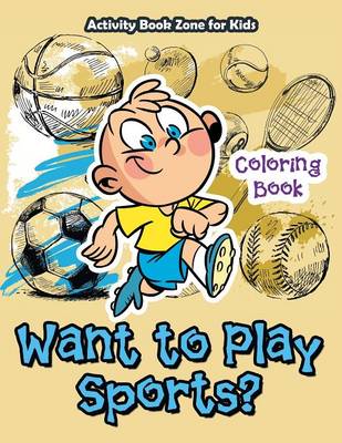 Book cover for Want to Play Sports? Coloring Book