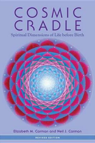 Cover of Cosmic Cradle, Revised Edition: Spiritual Dimensions of Life Before Birth