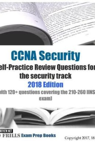Cover of CCNA Security Self-Practice Review Questions for the security track 2018 Edition