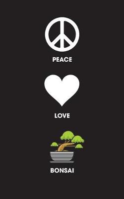 Book cover for Peace Love Bonsai - Lined Journal