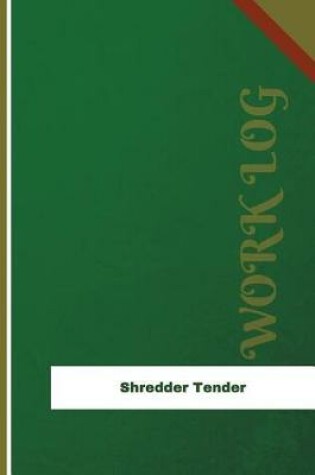 Cover of Shredder Tender Work Log