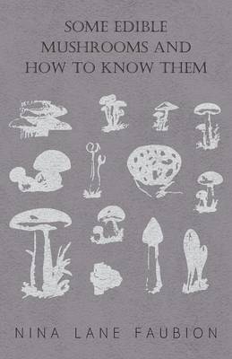 Cover of Some Edible Mushrooms And How To Know Them