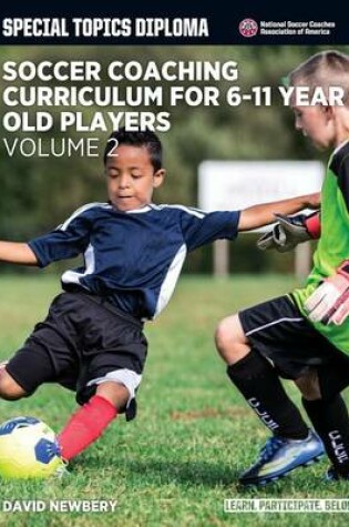 Cover of Soccer Coaching Curriculum for 6-11 Year Old Players - Volume 2