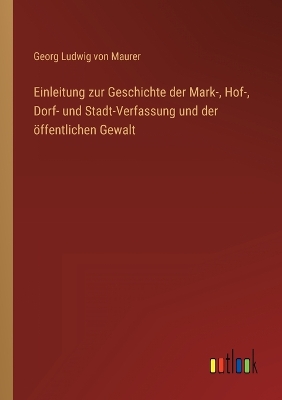 Book cover for Einleitung zur Geschichte der Mark-, Hof-, Dorf- und Stadt-Verfassung und der öffentlichen Gewalt