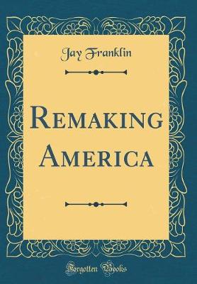 Book cover for Remaking America (Classic Reprint)