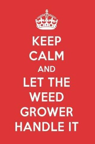 Cover of Keep Calm and Let the Weed Grower Handle It