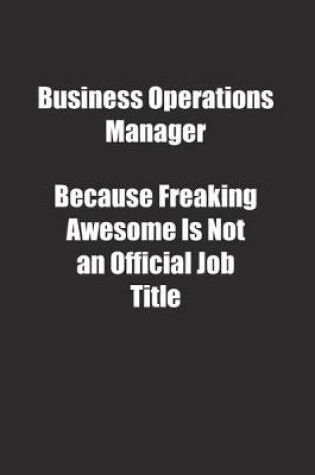 Cover of Business Operations Manager Because Freaking Awesome Is Not an Official Job Title.