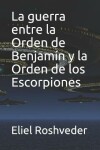 Book cover for La guerra entre la Orden de Benjamin y la Orden de los Escorpiones