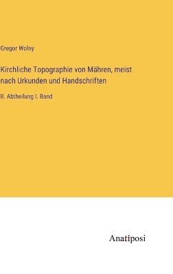 Book cover for Kirchliche Topographie von Mähren, meist nach Urkunden und Handschriften