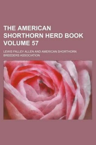 Cover of The American Shorthorn Herd Book Volume 57