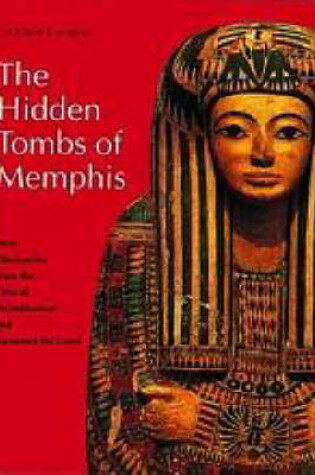 Cover of Hidden Tombs of Memphis, The:New Discoveries from the Time of Tut