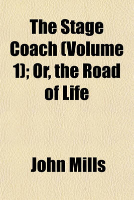 Book cover for The Stage Coach (Volume 1); Or, the Road of Life