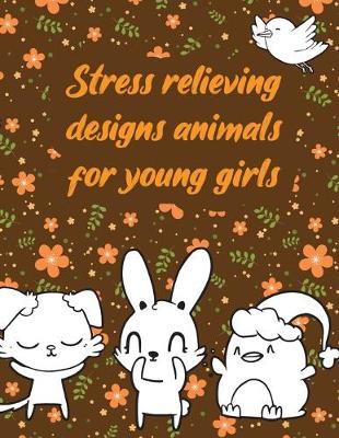 Book cover for Stress relieving designs animals for young girls