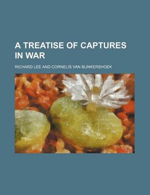 Book cover for A Treatise of Captures in War