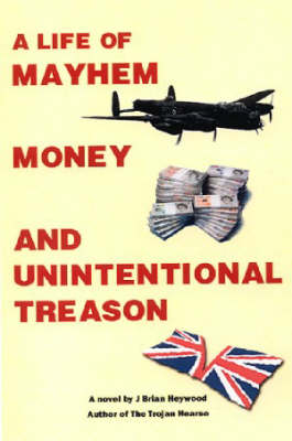 Book cover for A Life of Mayhem Money and Unintentional Treason