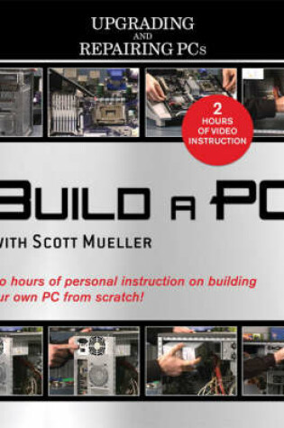 Cover of Build a PC with Scott Mueller (Video Training Upgrading and Repairing PCs)