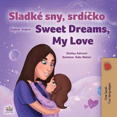 Cover of Sweet Dreams, My Love (Czech English Bilingual Book for Kids)
