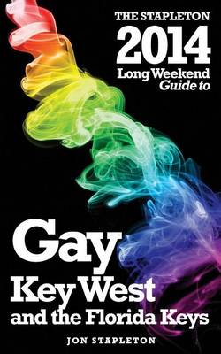 Book cover for The Stapleton 2014 Long Weekend Guide to Gay Key West & the Florida Keys