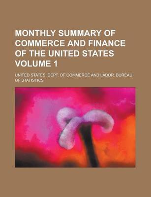 Book cover for Monthly Summary of Commerce and Finance of the United States Volume 1