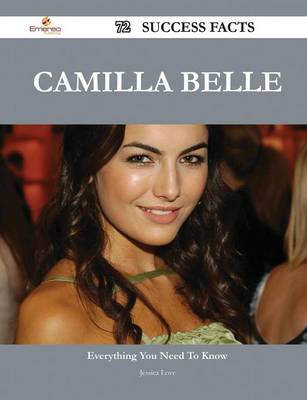 Book cover for Camilla Belle 72 Success Facts - Everything You Need to Know about Camilla Belle