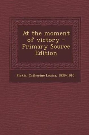 Cover of At the Moment of Victory - Primary Source Edition