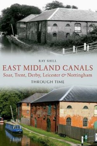 Cover of East Midland Canals Through Time