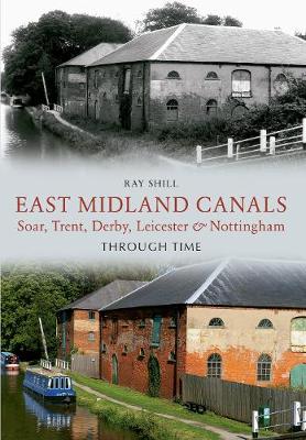 Book cover for East Midland Canals Through Time