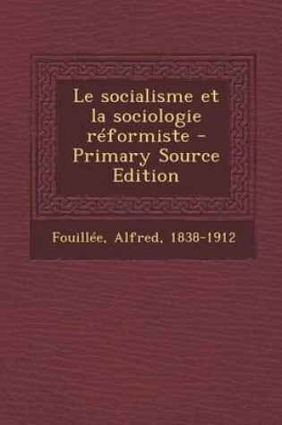 Cover of Le socialisme et la sociologie reformiste - Primary Source Edition