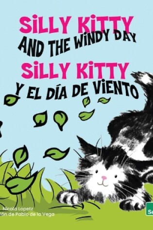 Cover of Silly Kitty Y El Día de Viento (Silly Kitty and the Windy Day) Bilingual