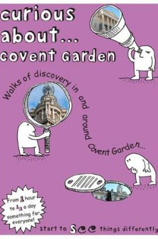 Cover of Curious About... Covent Garden