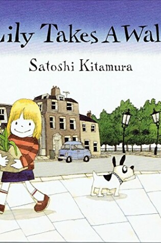 Cover of Kitamura Satoshi : Lily Takes A Walk (Hbk)