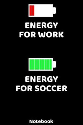 Cover of Energy for Work - Energy for Soccer Notebook