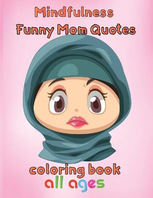 Book cover for MindFulness Funny Mom Quotes Coloring Book All ages