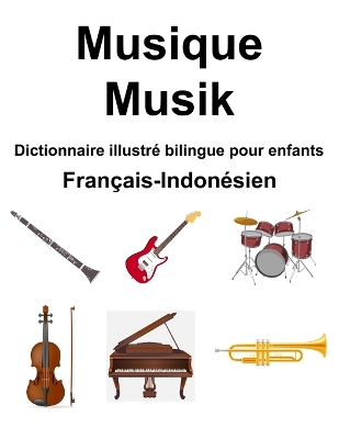 Book cover for Fran�ais-Indon�sien Musique / Musik Dictionnaire illustr� bilingue pour enfants
