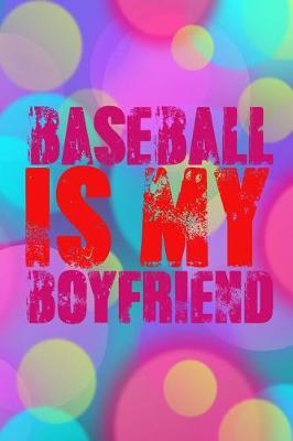 Book cover for Baseball Is My Boyfriend