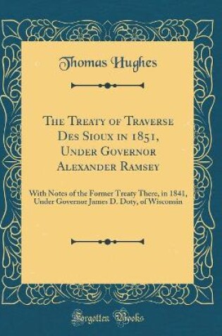 Cover of The Treaty of Traverse Des Sioux in 1851, Under Governor Alexander Ramsey