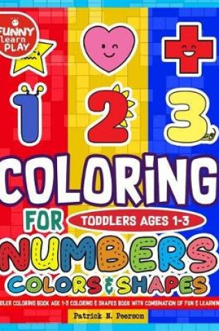 Cover of Toddler Coloring Book Age 1-3 Coloring & Shapes Book