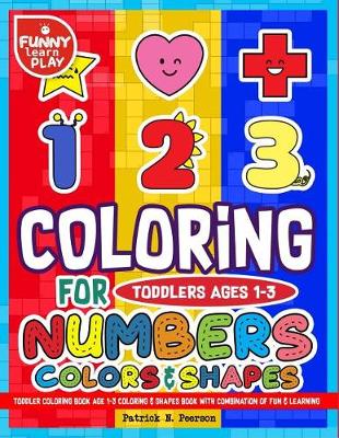 Cover of Toddler Coloring Book Age 1-3 Coloring & Shapes Book