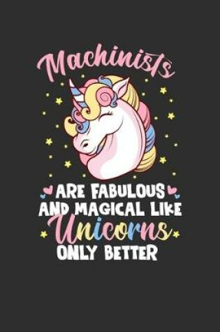 Cover of Machinists Are Fabulous And Magical Like Unicorns Only Better