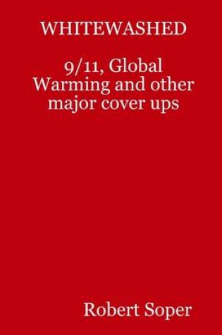 Cover of Whitewashed: 9/11, Global Warming and Other Major Cover Ups