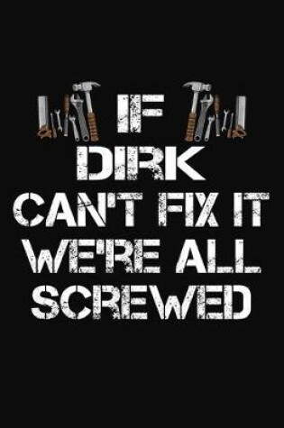 Cover of If Dirk Can't Fix It We're All Screwed