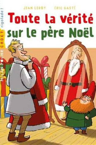 Cover of Toute La Verite Sur Le Pere Noel