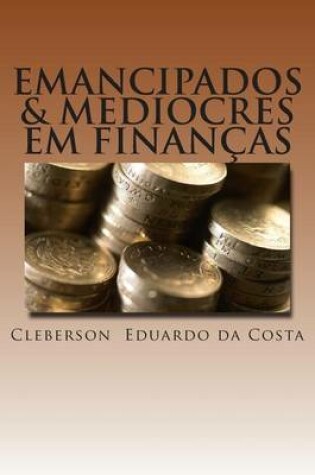 Cover of emancipados & mediocres em financas